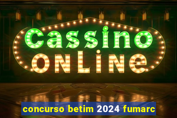 concurso betim 2024 fumarc