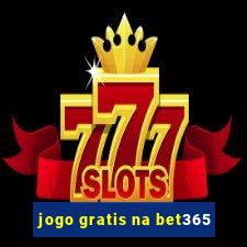 jogo gratis na bet365