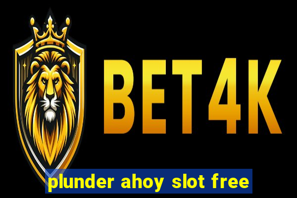 plunder ahoy slot free