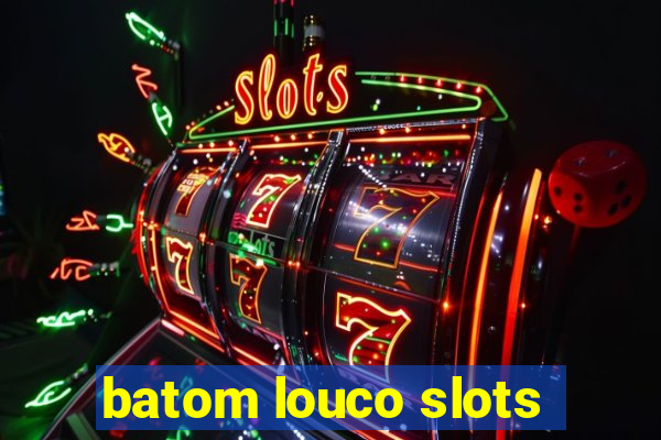 batom louco slots