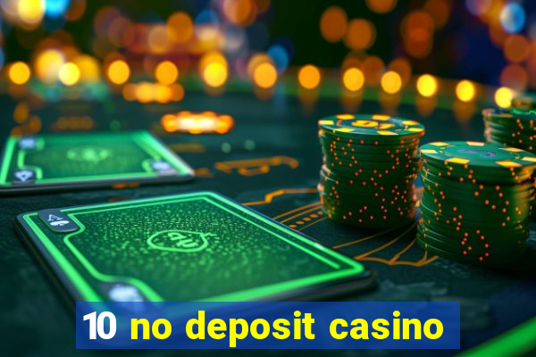 10 no deposit casino