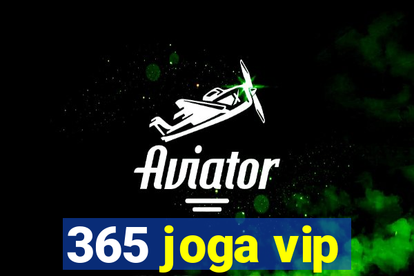 365 joga vip