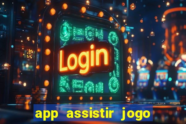 app assistir jogo ao vivo