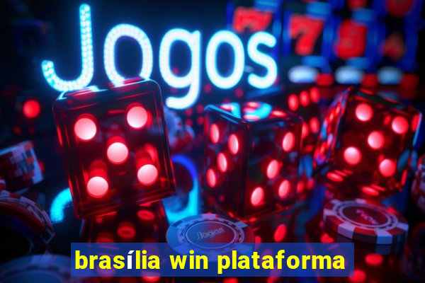 brasília win plataforma