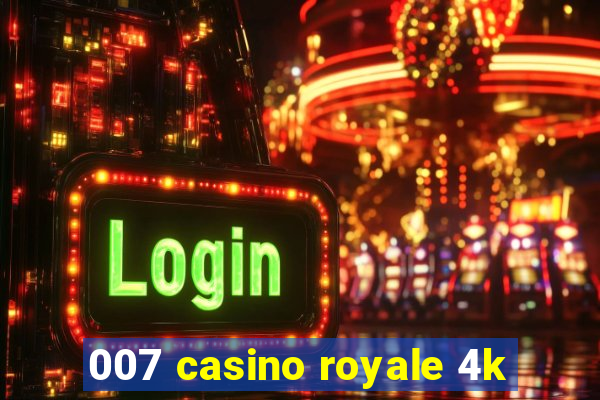 007 casino royale 4k