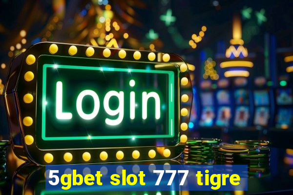 5gbet slot 777 tigre