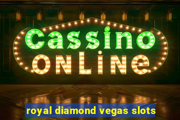 royal diamond vegas slots