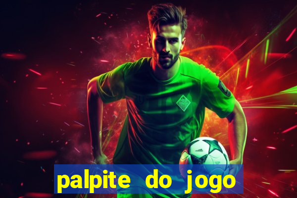 palpite do jogo aberto de hoje