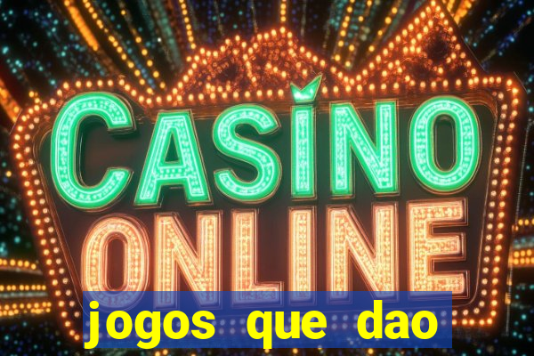 jogos que dao bonus e pode sacar