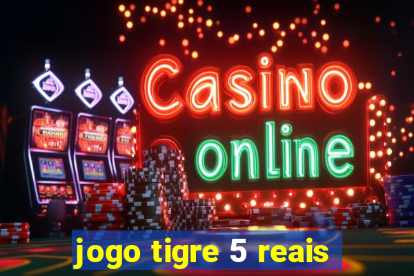 jogo tigre 5 reais