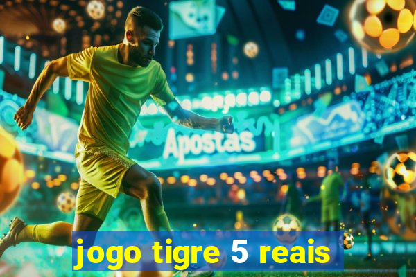 jogo tigre 5 reais