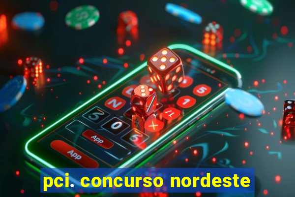 pci. concurso nordeste