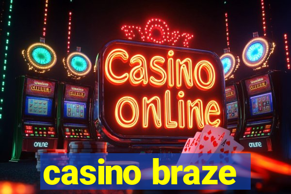 casino braze