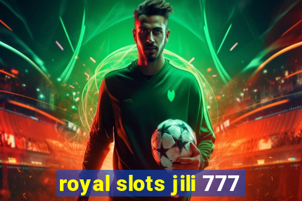 royal slots jili 777