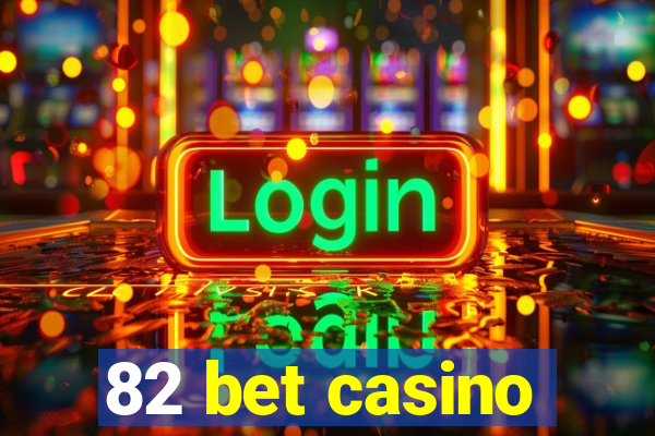 82 bet casino