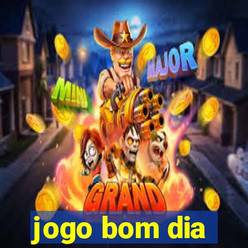 jogo bom dia