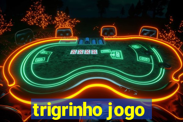 trigrinho jogo