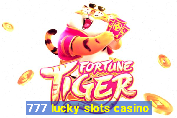 777 lucky slots casino