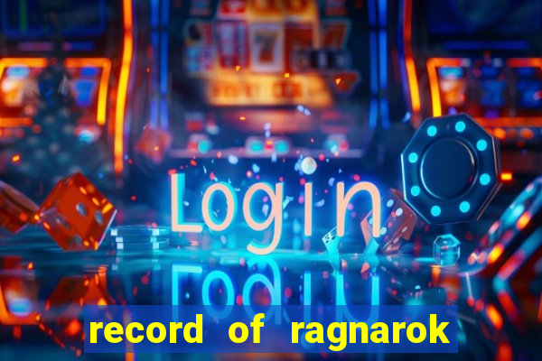 record of ragnarok 3 temporada online dublado