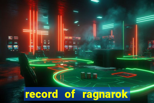 record of ragnarok 3 temporada online dublado