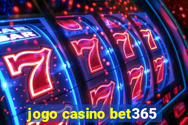 jogo casino bet365