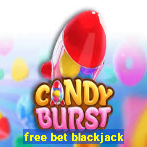 free bet blackjack