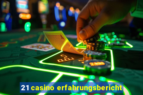 21 casino erfahrungsbericht