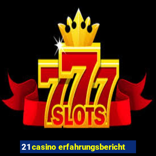 21 casino erfahrungsbericht