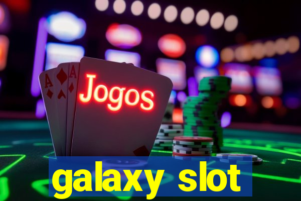 galaxy slot