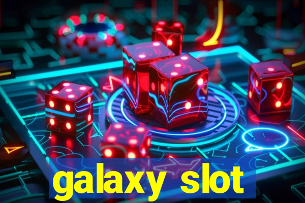 galaxy slot