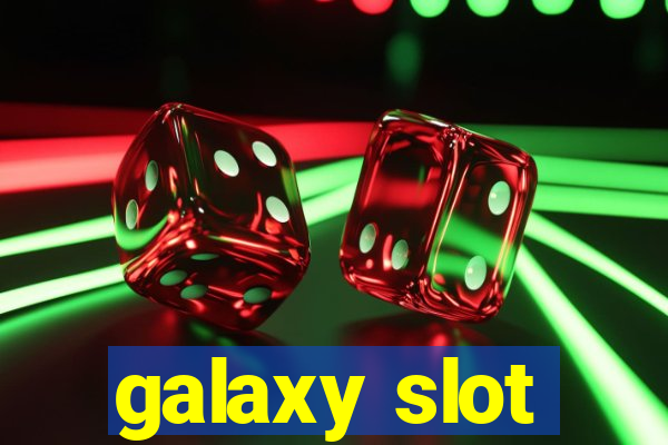 galaxy slot