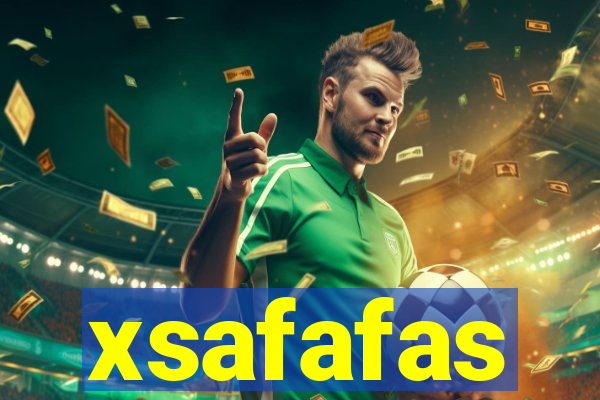 xsafafas