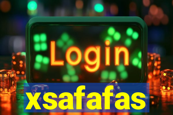 xsafafas