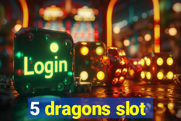 5 dragons slot