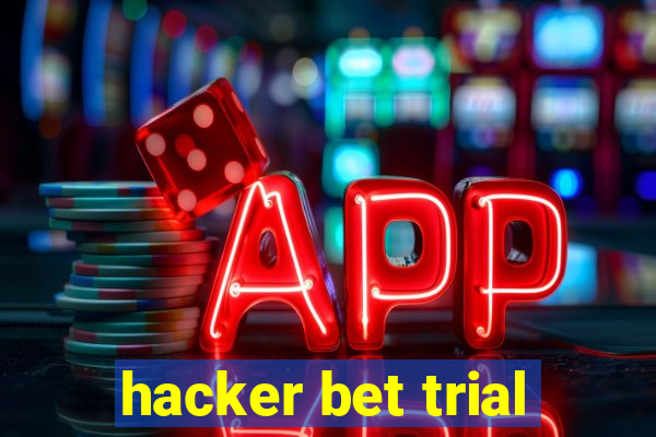 hacker bet trial