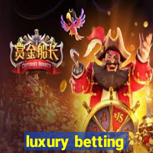 luxury betting