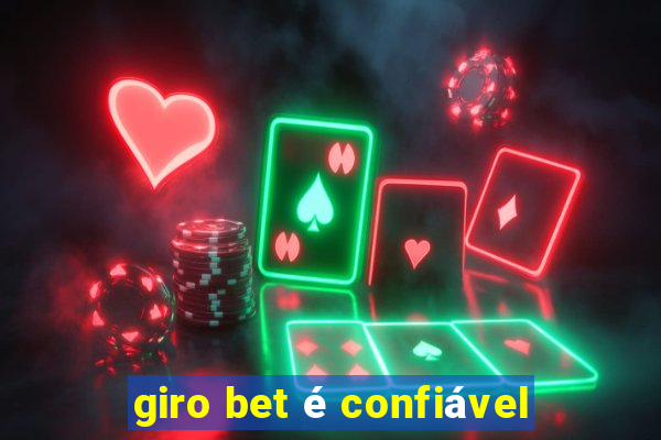 giro bet é confiável