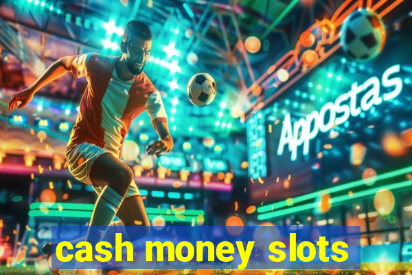 cash money slots