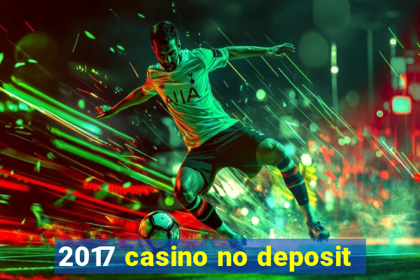 2017 casino no deposit