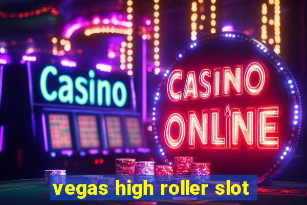 vegas high roller slot