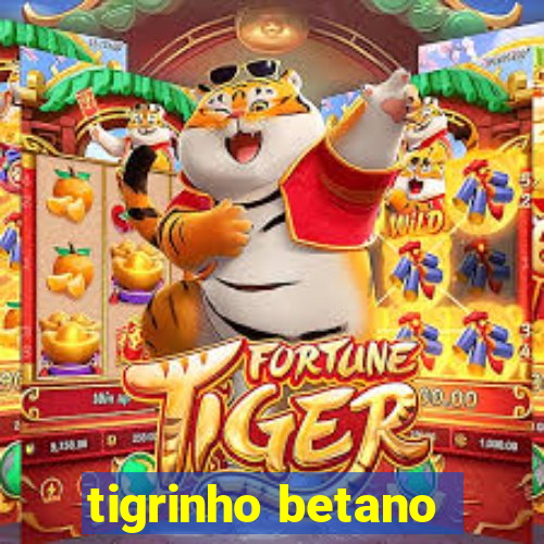 tigrinho betano