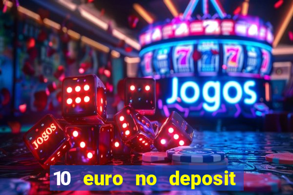 10 euro no deposit casino 2022