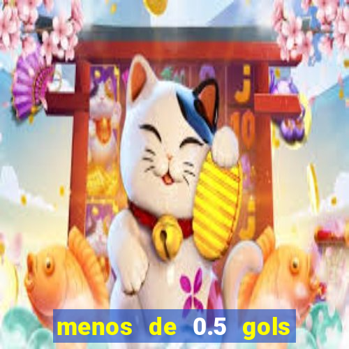 menos de 0.5 gols o que significa