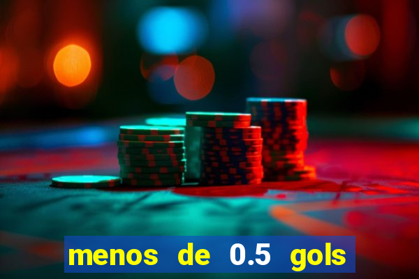 menos de 0.5 gols o que significa