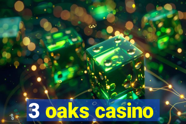 3 oaks casino