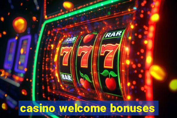 casino welcome bonuses