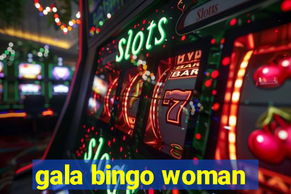 gala bingo woman