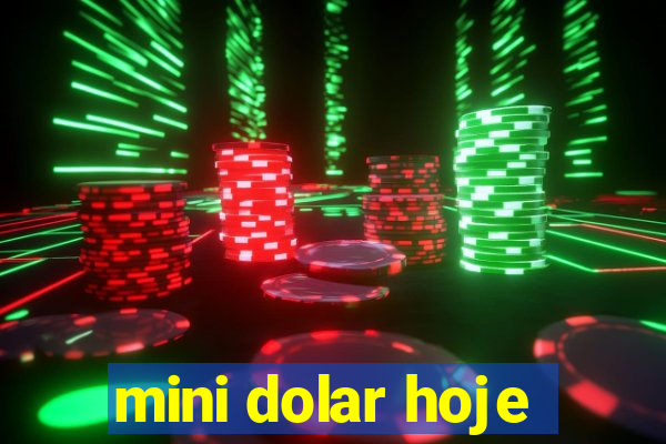 mini dolar hoje