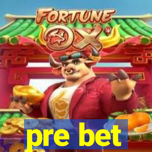 pre bet