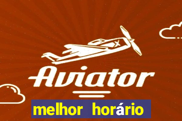 melhor horário para jogar fortune tiger hoje